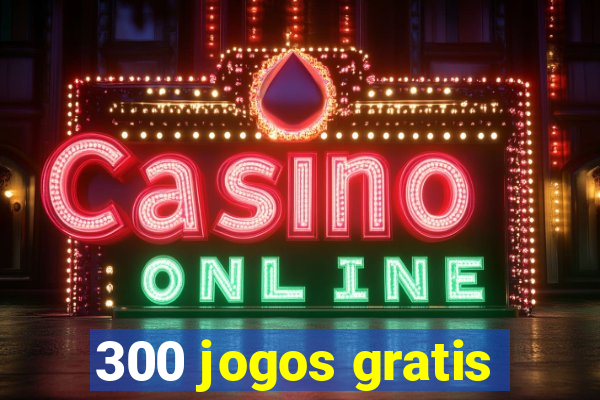 300 jogos gratis